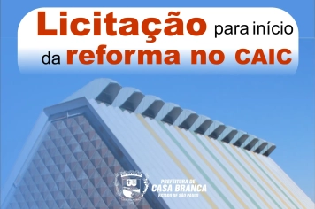 LICITAÇÃO PARA REFORMA DO CAIC ACONTECE EM MARÇO