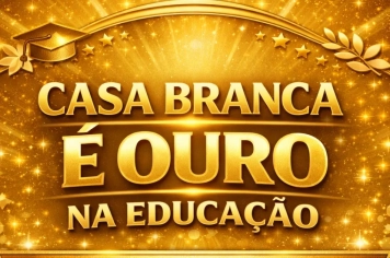 CASA BRANCA AVANÇA NA EDUCAÇÃO E GARANTE SELO OURO NA ALFABETIZAÇÃO