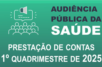 AUDIÊNCIA PÚBLICA: SAÚDE PRESTA CONTAS NESTA QUARTA-FEIRA