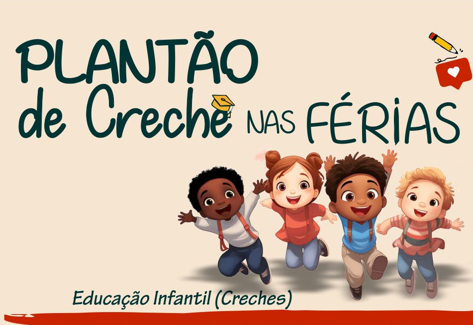 VEM AÍ O PLANTÃO DE CRECHE NAS FÉRIAS
